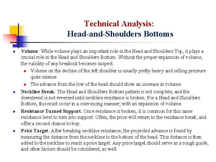 Technical Analysis: Head-and-Shoulders Bottoms n n Volume: While volume plays an important role in