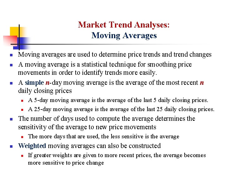 Market Trend Analyses: Moving Averages n n n Moving averages are used to determine