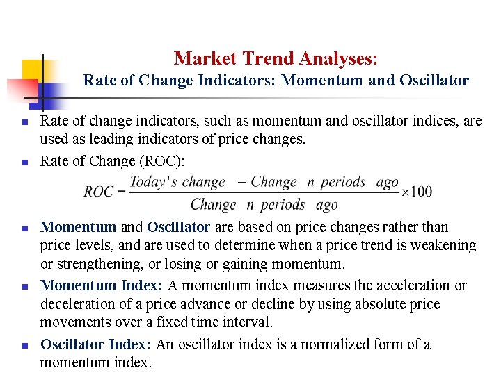Market Trend Analyses: Rate of Change Indicators: Momentum and Oscillator n n n Rate