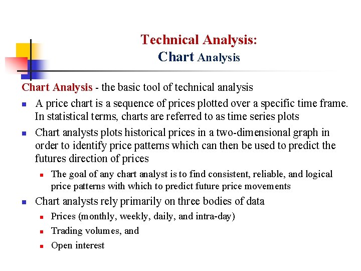Technical Analysis: Chart Analysis - the basic tool of technical analysis n A price