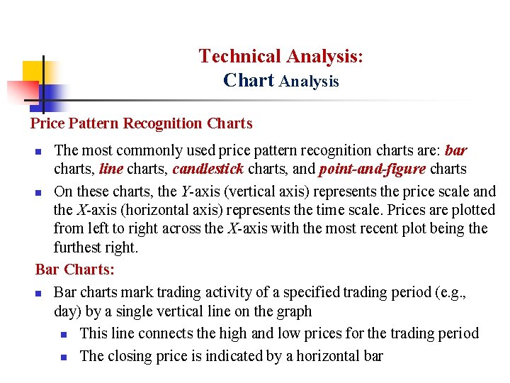 Technical Analysis: Chart Analysis Price Pattern Recognition Charts The most commonly used price pattern