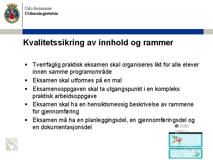 Oslo kommune Utdanningsetaten Kvalitetssikring av innhold og rammer § Tverrfaglig praktisk eksamen skal organiseres