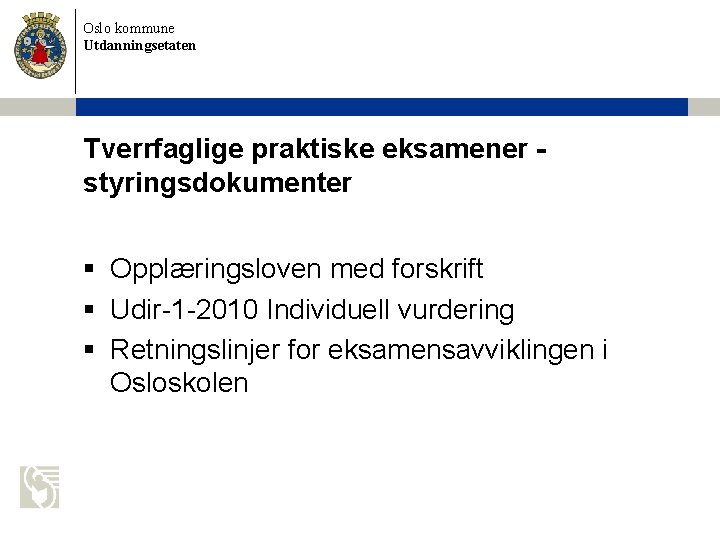 Oslo kommune Utdanningsetaten Tverrfaglige praktiske eksamener styringsdokumenter § Opplæringsloven med forskrift § Udir-1 -2010