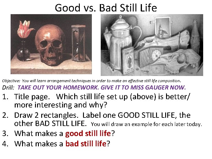 Good vs. Bad Still Life Objective: You will learn arrangement techniques in order to