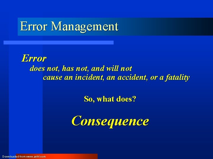 Error Management Error does not, has not, and will not cause an incident, an