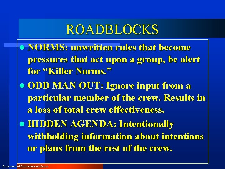 ROADBLOCKS l NORMS: unwritten rules that become pressures that act upon a group, be
