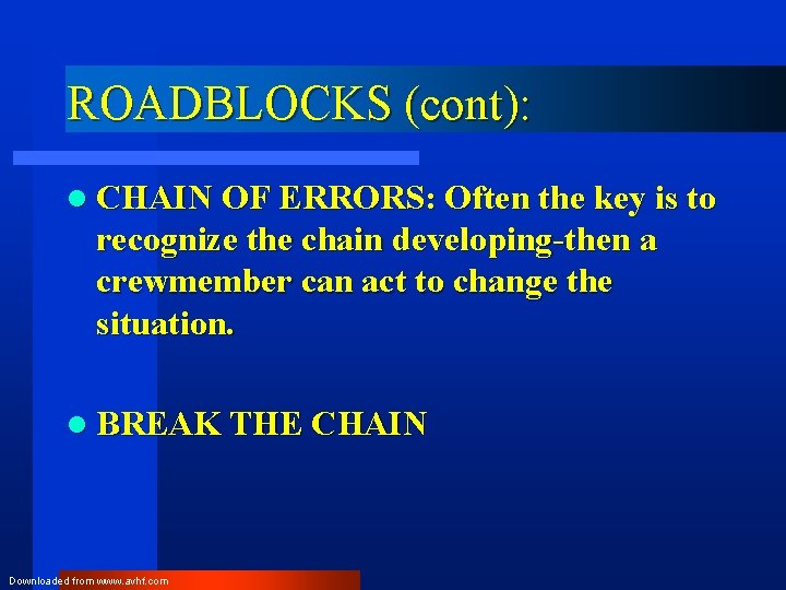 ROADBLOCKS (cont): l CHAIN OF ERRORS: Often the key is to recognize the chain