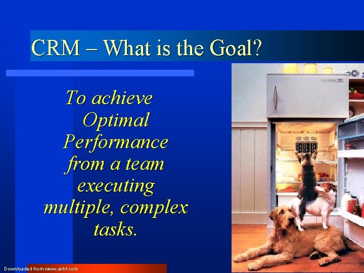 CRM – What is the Goal? To achieve Optimal Performance from a team executing