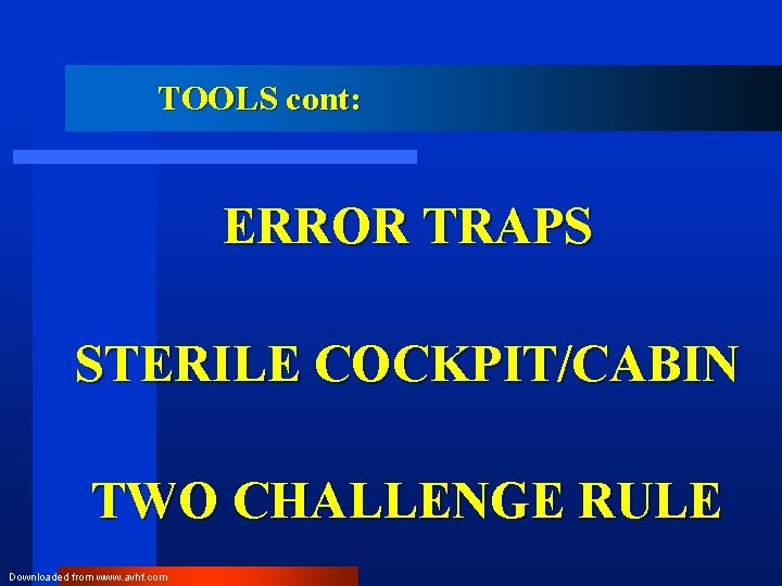 TOOLS cont: ERROR TRAPS STERILE COCKPIT/CABIN TWO CHALLENGE RULE Downloaded from www. avhf. com