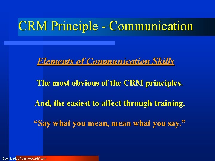 CRM Principle - Communication Elements of Communication Skills The most obvious of the CRM