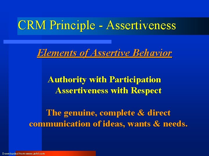CRM Principle - Assertiveness Elements of Assertive Behavior Authority with Participation Assertiveness with Respect