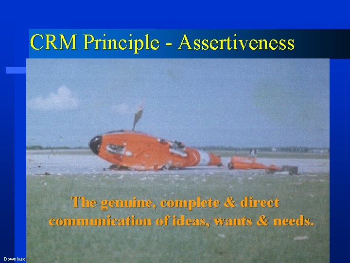 CRM Principle - Assertiveness The genuine, complete & direct communication of ideas, wants &