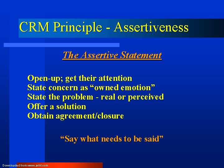 CRM Principle - Assertiveness The Assertive Statement Open-up; get their attention State concern as
