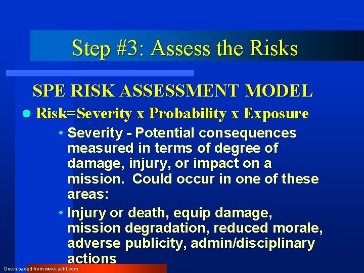 Step #3: Assess the Risks SPE RISK ASSESSMENT MODEL l Risk=Severity x Probability x