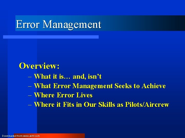 Error Management Overview: – What it is… and, isn’t – What Error Management Seeks