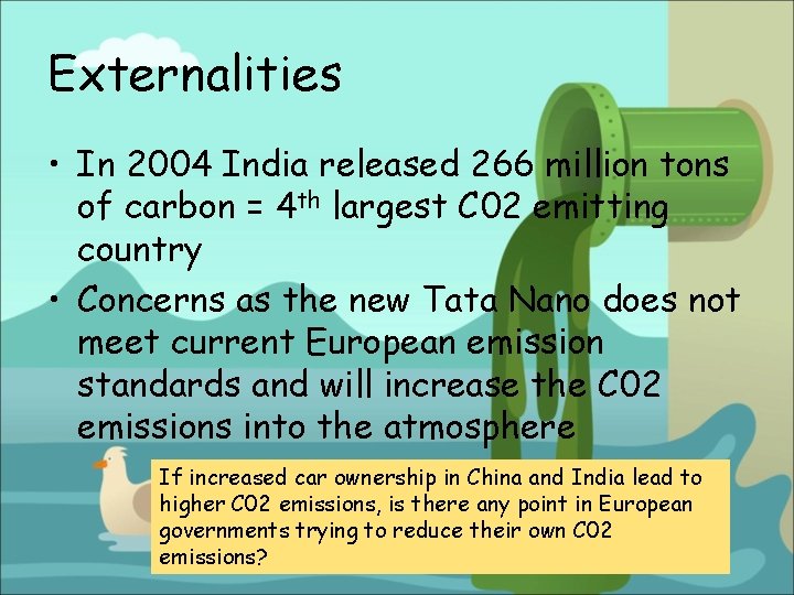 Externalities • In 2004 India released 266 million tons of carbon = 4 th