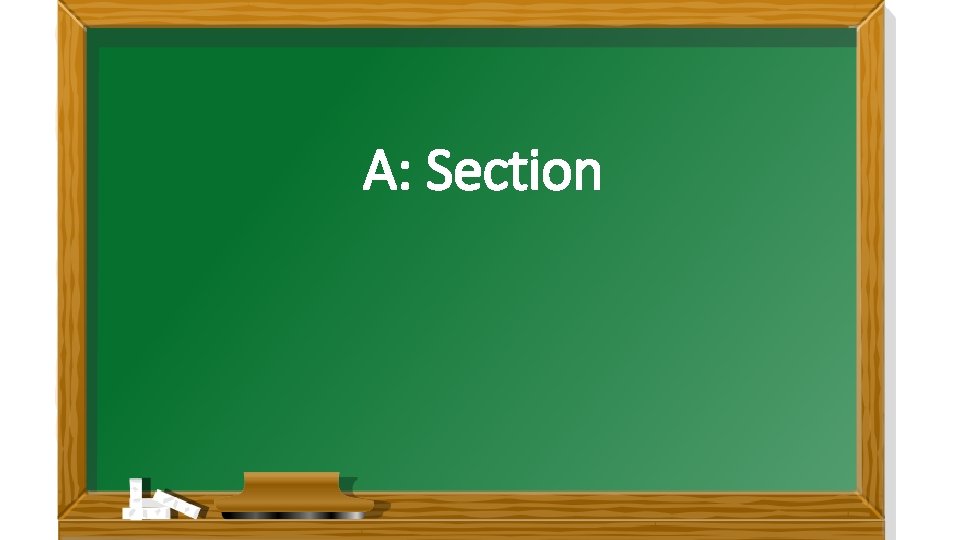 A: Section 