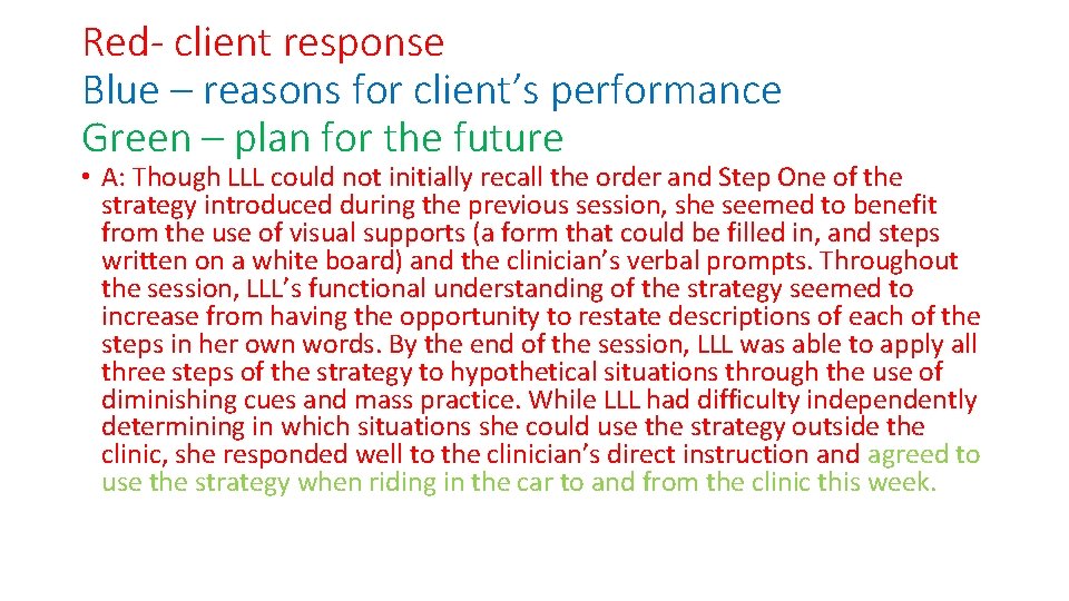 Red- client response Blue – reasons for client’s performance Green – plan for the