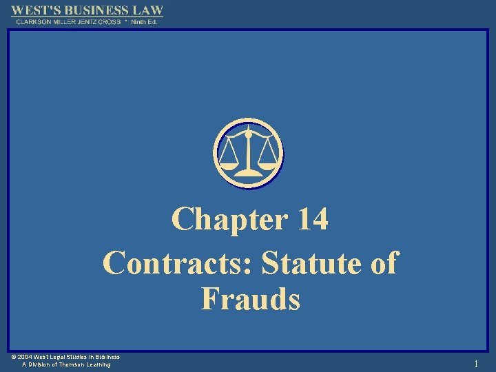 Chapter 14 Contracts: Statute of Frauds © 2004 West Legal Studies in Business A