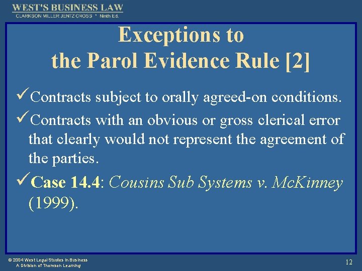 Exceptions to the Parol Evidence Rule [2] üContracts subject to orally agreed-on conditions. üContracts