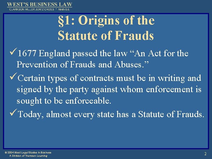 § 1: Origins of the Statute of Frauds ü 1677 England passed the law