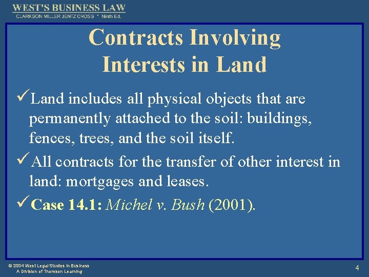 Contracts Involving Interests in Land üLand includes all physical objects that are permanently attached