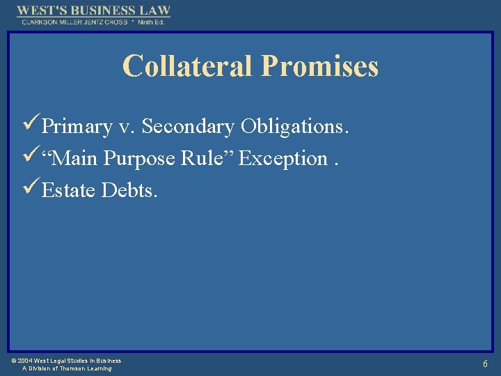 Collateral Promises üPrimary v. Secondary Obligations. ü“Main Purpose Rule” Exception. üEstate Debts. © 2004