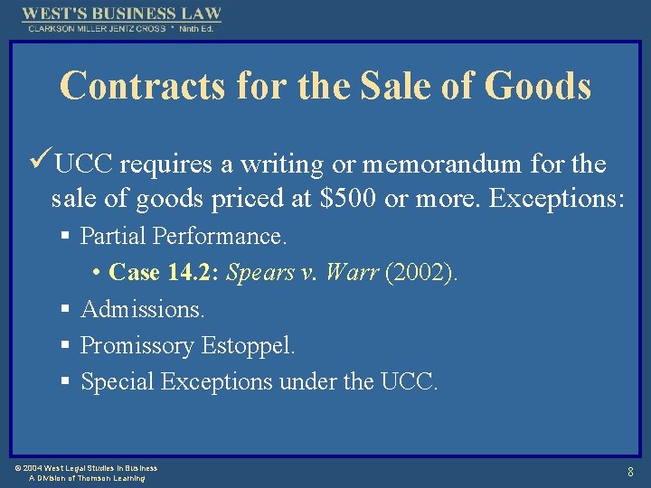 Contracts for the Sale of Goods üUCC requires a writing or memorandum for the