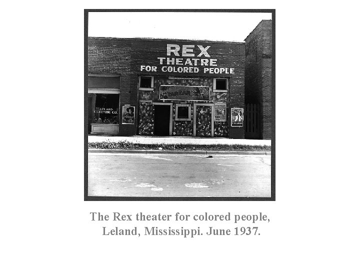 The Rex theater for colored people, Leland, Mississippi. June 1937. 