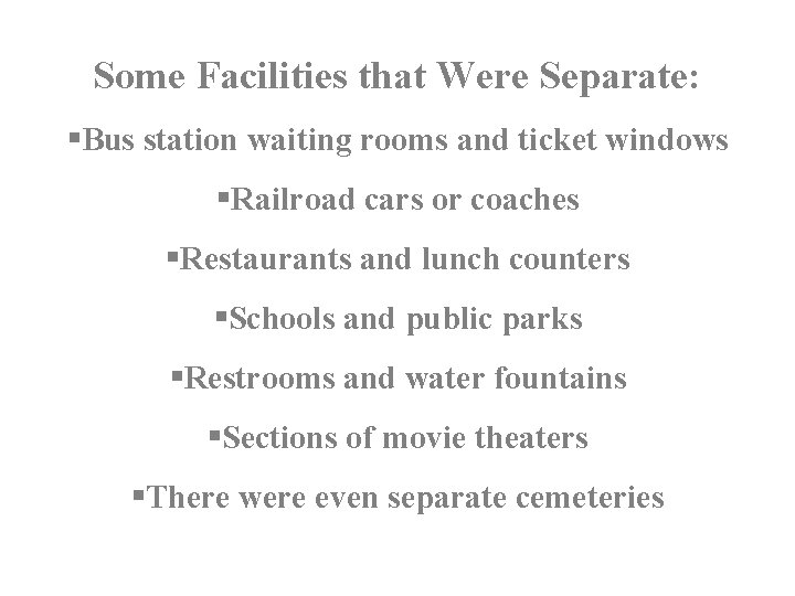 Some Facilities that Were Separate: §Bus station waiting rooms and ticket windows §Railroad cars