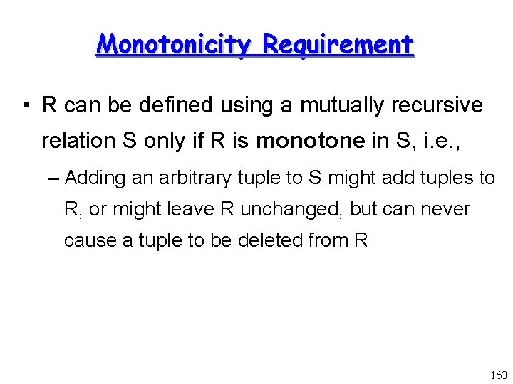 Monotonicity Requirement • R can be defined using a mutually recursive relation S only
