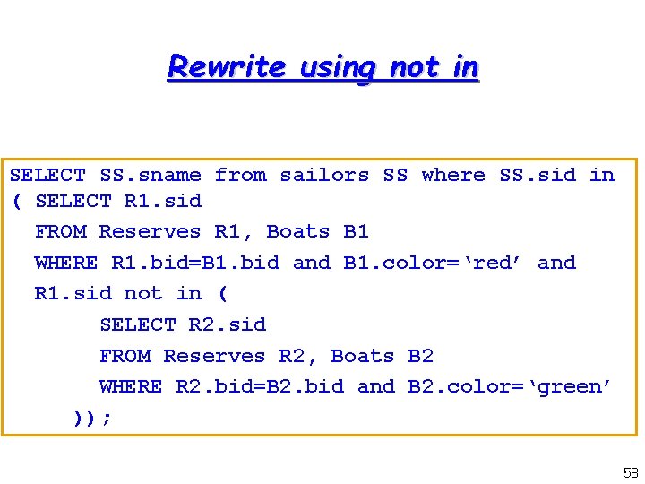 Rewrite using not in SELECT SS. sname from sailors SS where SS. sid in