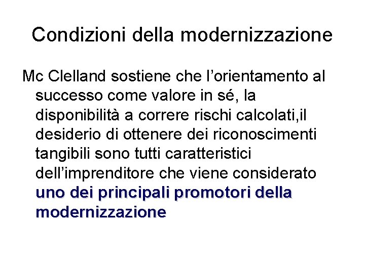 Condizioni della modernizzazione Mc Clelland sostiene che l’orientamento al successo come valore in sé,