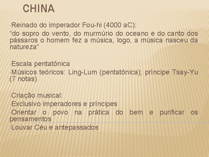 CHINA • Reinado do imperador Fou-hi (4000 a. C): “do sopro do vento, do