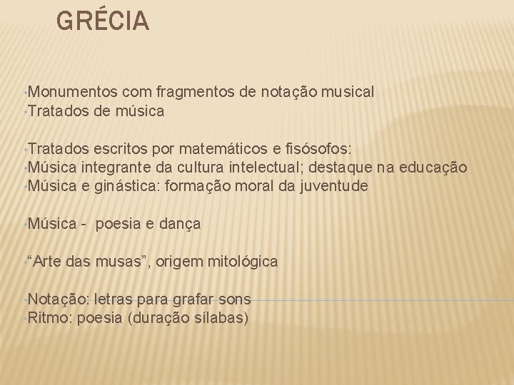 GRÉCIA • Monumentos com fragmentos de notação musical • Tratados de música • Tratados