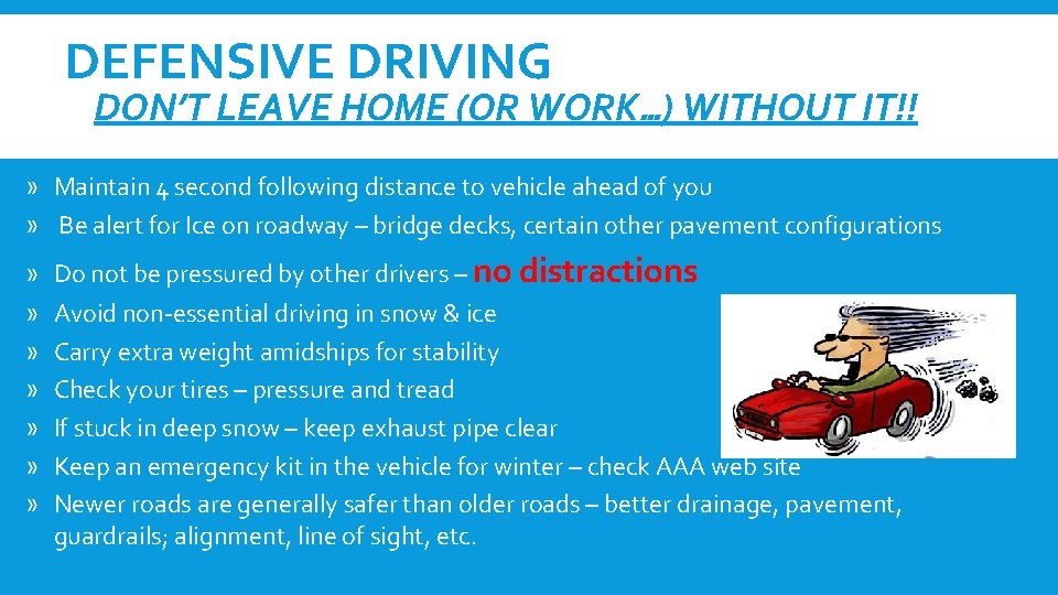 DEFENSIVE DRIVING DON’T LEAVE HOME (OR WORK…) WITHOUT IT!! » Maintain 4 second following