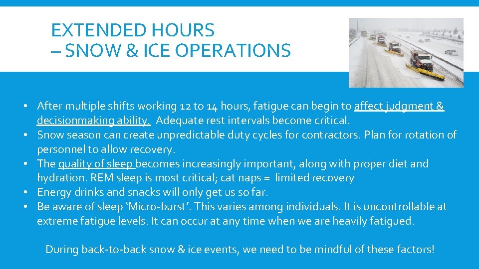 EXTENDED HOURS – SNOW & ICE OPERATIONS • After multiple shifts working 12 to