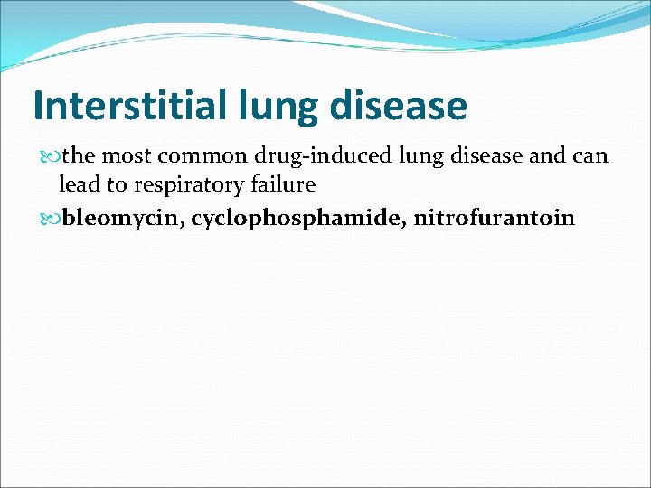 Interstitial lung disease the most common drug-induced lung disease and can lead to respiratory