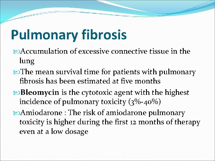 Pulmonary fibrosis Accumulation of excessive connective tissue in the lung The mean survival time