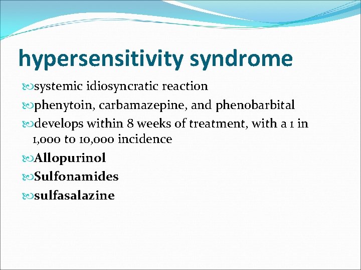 hypersensitivity syndrome systemic idiosyncratic reaction phenytoin, carbamazepine, and phenobarbital develops within 8 weeks of