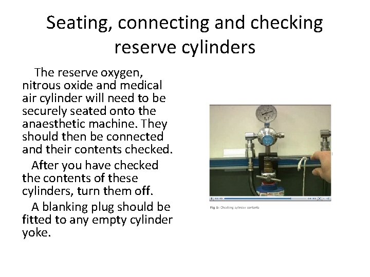 Seating, connecting and checking reserve cylinders The reserve oxygen, nitrous oxide and medical air