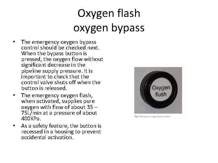 Oxygen flash oxygen bypass • The emergency oxygen bypass control should be checked next.