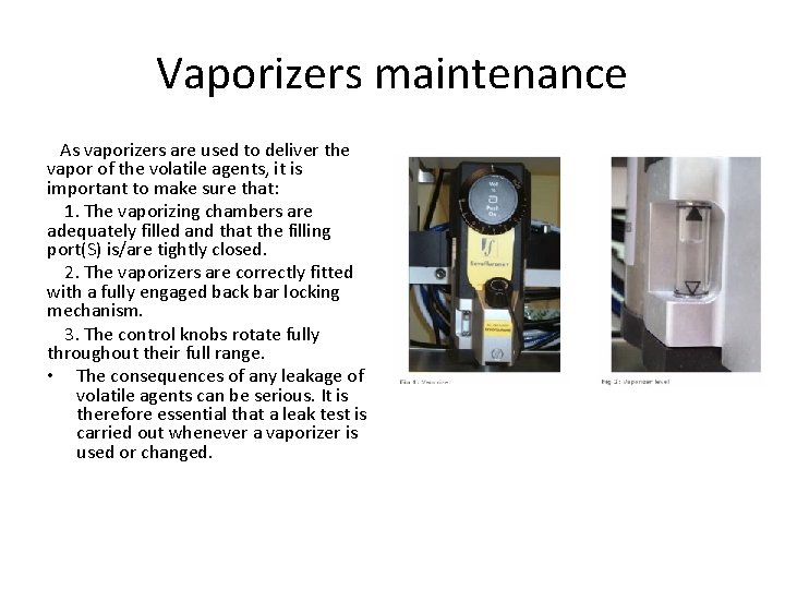 Vaporizers maintenance As vaporizers are used to deliver the vapor of the volatile agents,
