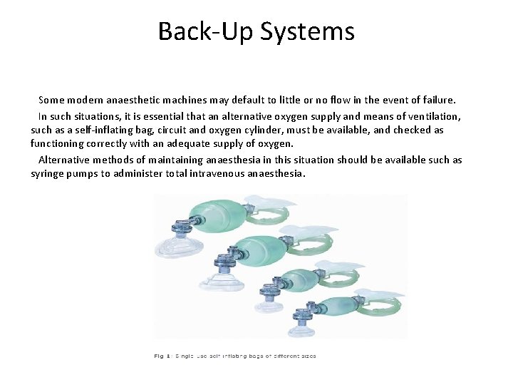 Back-Up Systems Some modern anaesthetic machines may default to little or no flow in