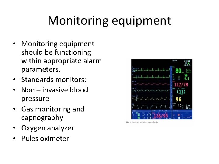 Monitoring equipment • Monitoring equipment should be functioning within appropriate alarm parameters. • Standards