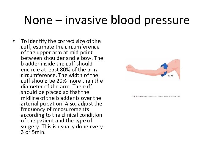 None – invasive blood pressure • To identify the correct size of the cuff,