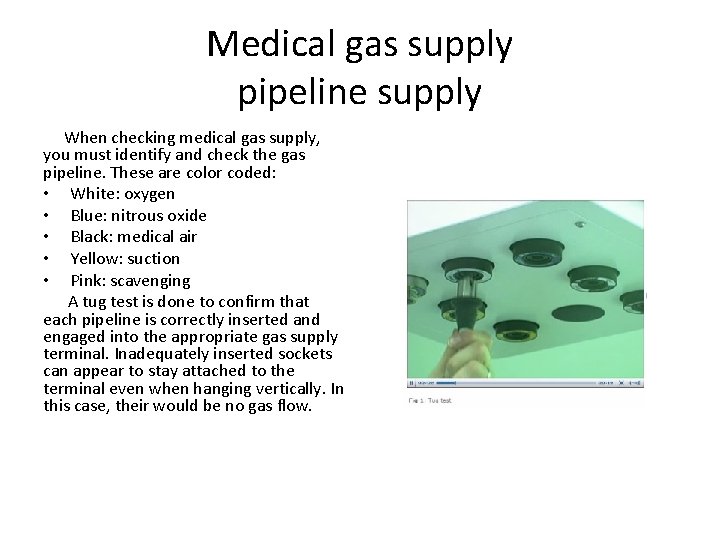 Medical gas supply pipeline supply When checking medical gas supply, you must identify and