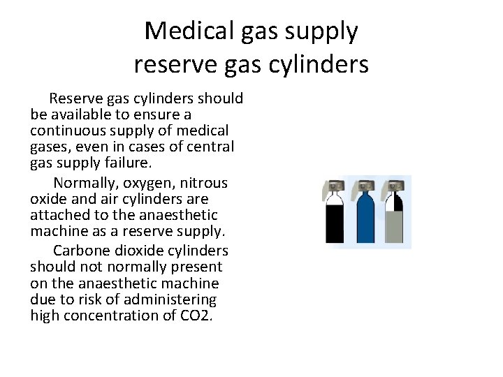 Medical gas supply reserve gas cylinders Reserve gas cylinders should be available to ensure