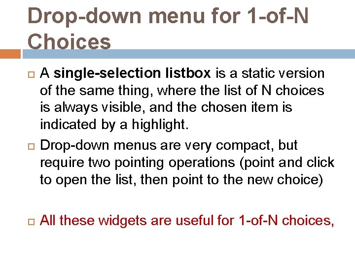 Drop-down menu for 1 -of-N Choices A single-selection listbox is a static version of