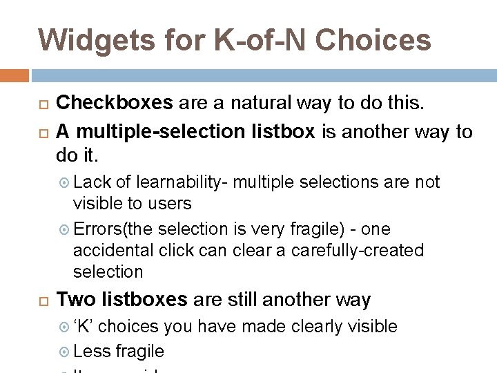 Widgets for K-of-N Choices Checkboxes are a natural way to do this. A multiple-selection